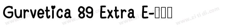 Gurvetica 89 Extra E字体转换